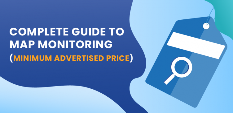Complete Guide to Minimum Advertised Price (MAP) Monitoring tool and MAP enforcement service