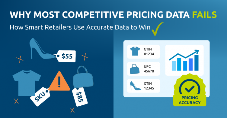Why Most Competitive Pricing Data Fails—and How Smart Retailers Use Accurate Data to Win