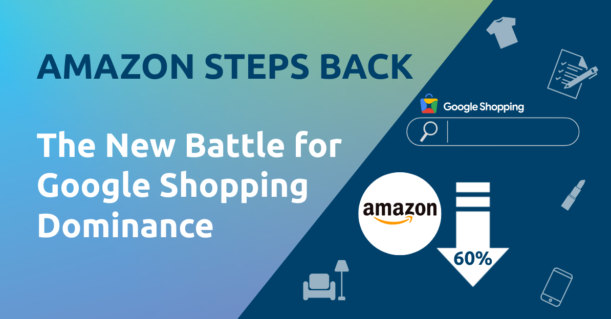 Amazon steps back leading to battle of google shopping ad dominance
