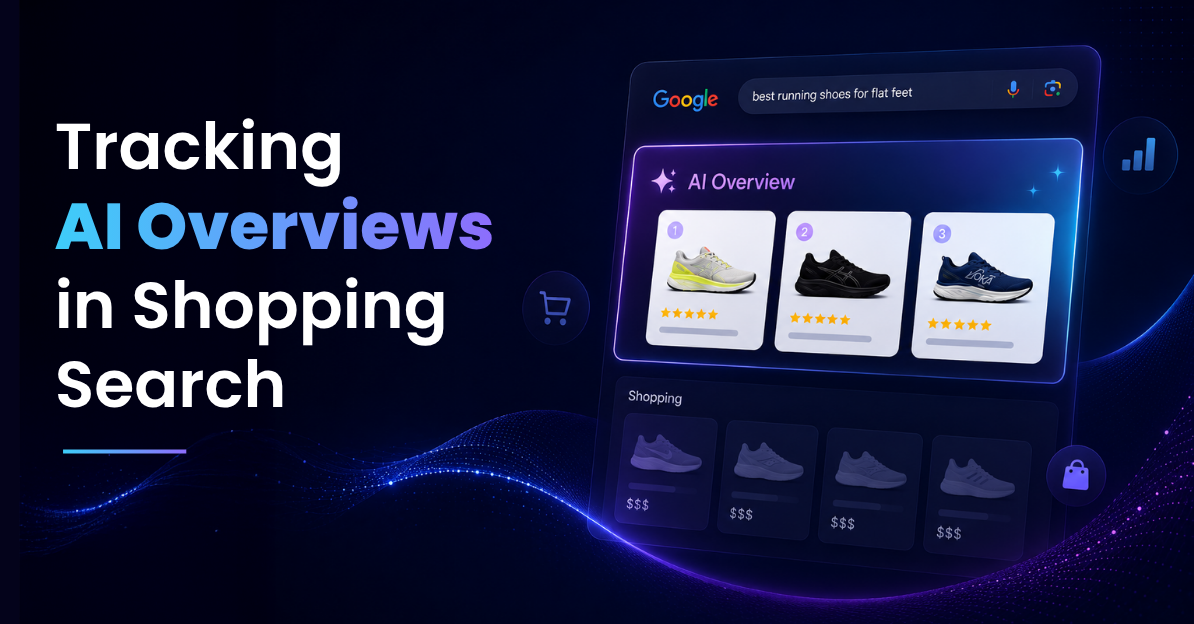 Tracking AI Overviews in Shopping and Product Searches